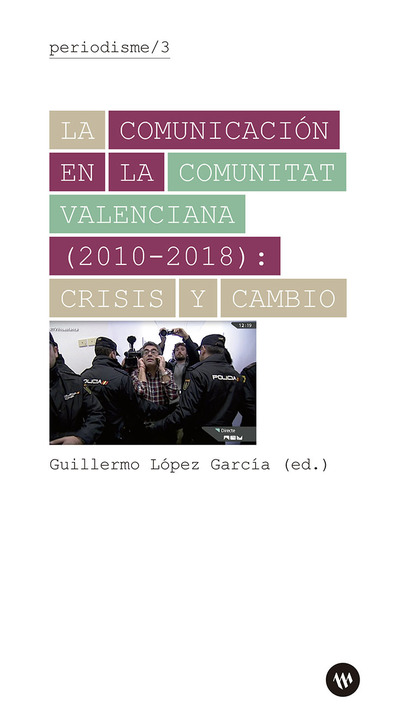 LA COMUNICACIÓN EN LA COMUNITAT VALENCIANA (2010-2018): CRISIS Y CAMBIO