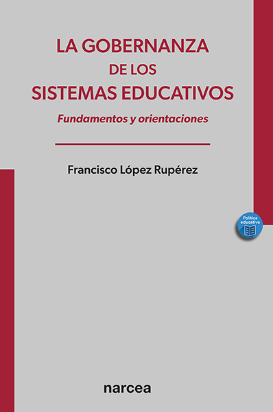 LA GOBERNANZA DE LOS SISTEMAS EDUCATIVOS. FUNDAMENTOS Y ORIENTACIONES