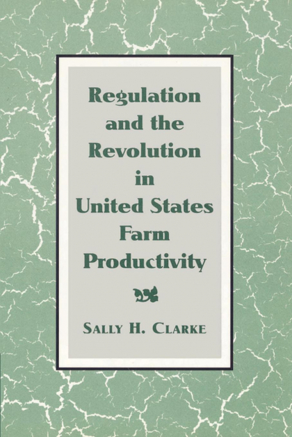 REGULATION AND THE REVOLUTION IN UNITED STATES FARM PRODUCTIVITY