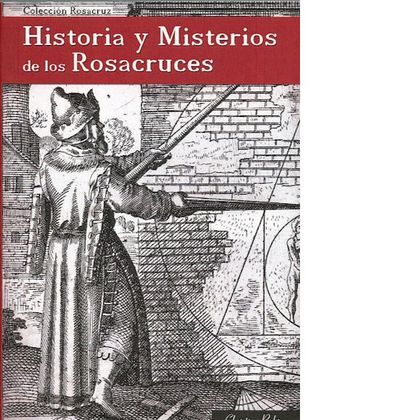 HISTORIA Y MISTERIOS DE LOS ROSACRUCES