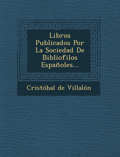 LIBROS PUBLICADOS POR LA SOCIEDAD DE BIBLIOFILOS ESPAÑOLES...