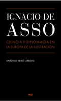 IGNACIO DE ASSO. CIENCIA Y DIPLOMACIA EN LA EUROPA DE LA ILUSTRACIÓN