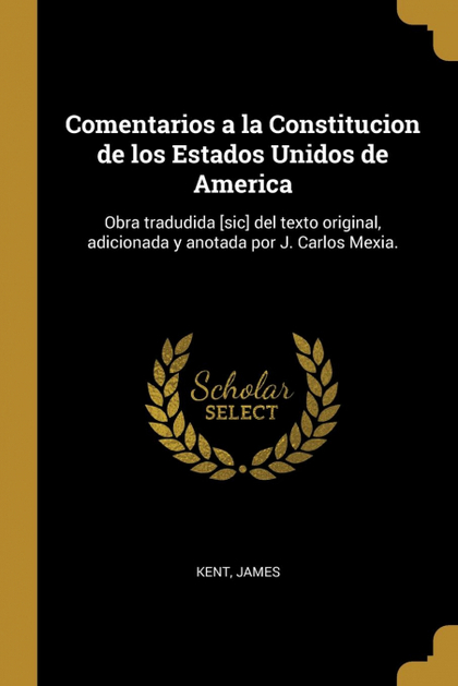 COMENTARIOS A LA CONSTITUCION DE LOS ESTADOS UNIDOS DE AMERICA