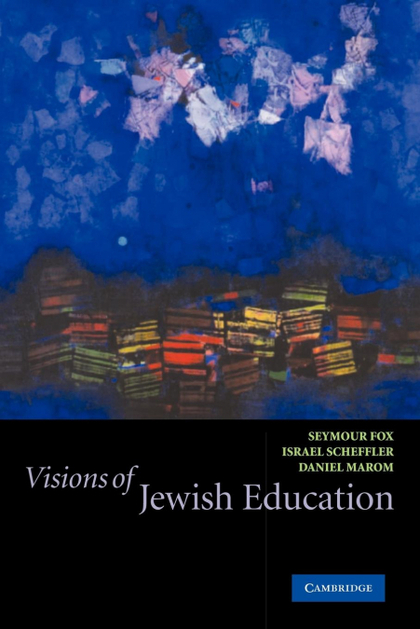 VISIONS OF JEWISH EDUCATION