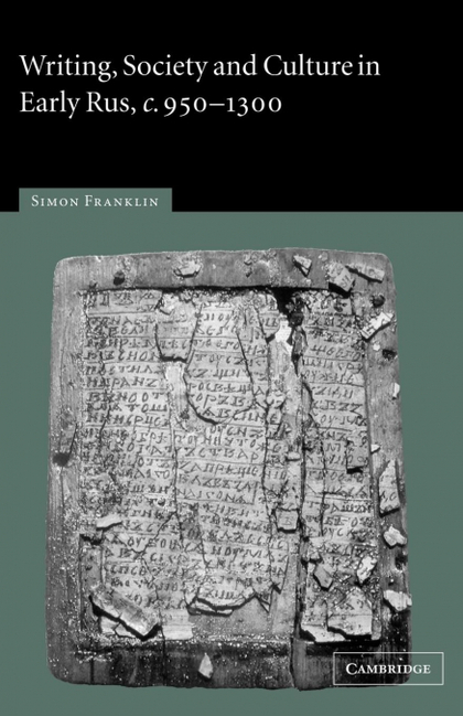 WRITING, SOCIETY AND CULTURE IN EARLY RUS, C.950 1300