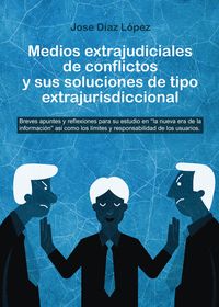 MEDIOS EXTRAJUDICIALES DE CONFLICTOS Y SUS SOLUCIONES DE TIPO EXTRAJURISDICCIONA