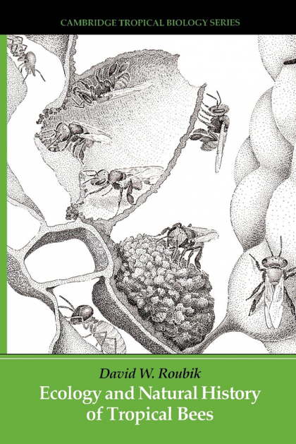 ECOLOGY AND NATURAL HISTORY OF TROPICAL BEES