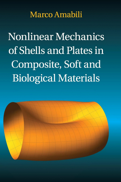 NONLINEAR MECHANICS OF SHELLS AND PLATES IN COMPOSITE, SOFT AND BIOLOGICAL MATER