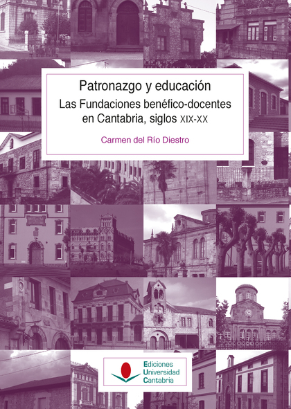 PATRONAZGO Y EDUCACIÓN. LAS FUNDACIONES BENÉFICO-DOCENTES EN CANTABRIA, SIGLOS X.