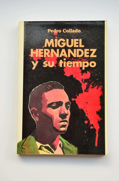 MIGUEL HERNÁNDEZ Y SU TIEMPO