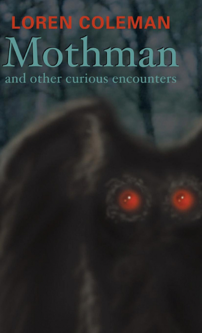 MOTHMAN AND OTHER CURIOUS ENCOUNTERS