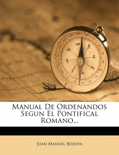 MANUAL DE ORDENANDOS SEGUN EL PONTIFICAL ROMANO...