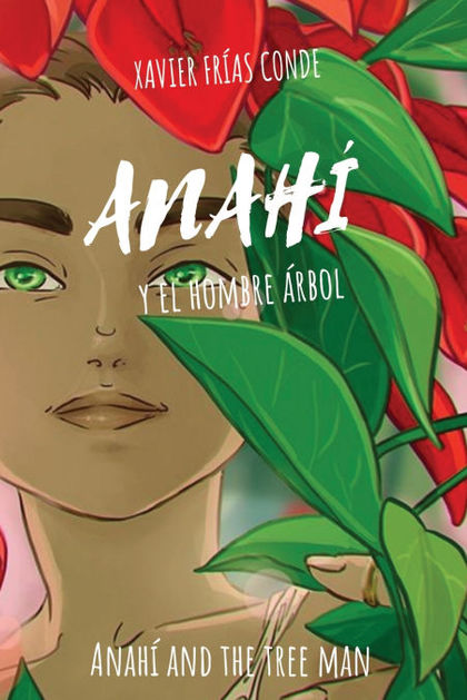ANAHÍ Y EL HOMBRE ÁRBOL ; ANAHÍ AND THE TREE MAN