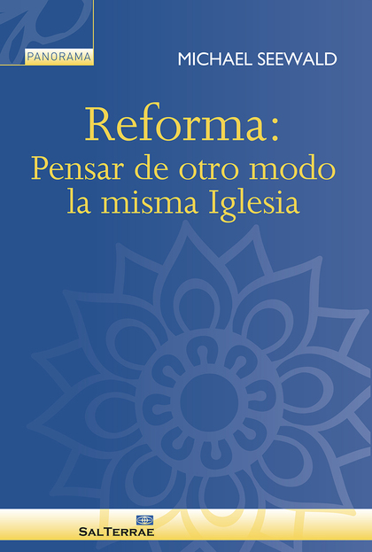 REFORMA: PENSAR DE OTRO MODO LA MISMA IGLESIA