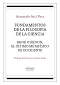 FUNDAMENTOS DE LA FILOSOFÍA DE LA CIENCIA / RENÉ GUÉNON, EL ÚLTIMO METAFÍSICO DE