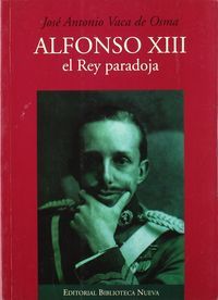 ALFONSO XIII EL REY PARADOJA