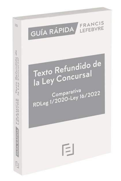 GUÍA RÁPIDA TEXTO REFUNDIDO DE LA LEY CONCURSAL. COMPARATIVA (RDLEG 1/2020) (L 1