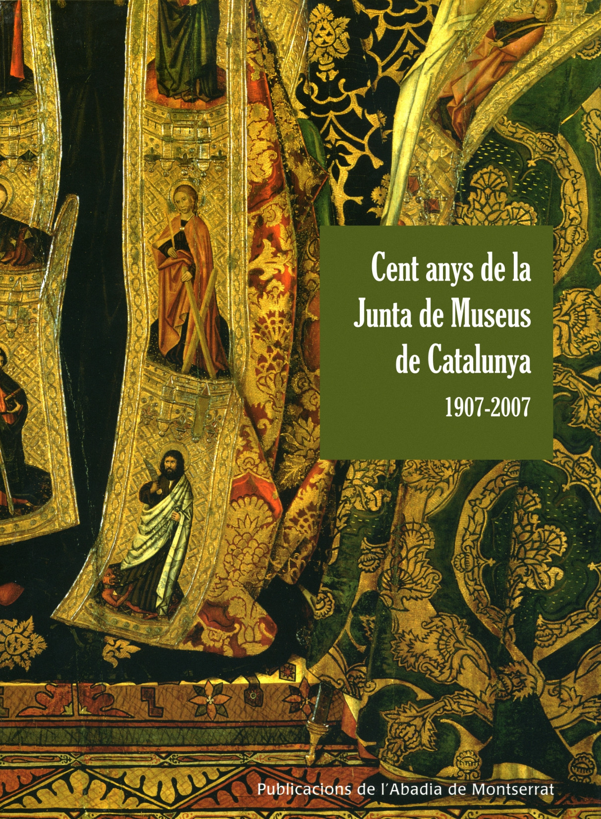 CENT ANYS DE LA JUNTA DE MUSEUS DE MUSEUS DE CATALUNYA 1907-2007