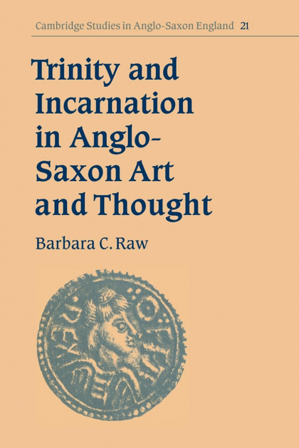 TRINITY AND INCARNATION IN ANGLO-SAXON ART AND THOUGHT