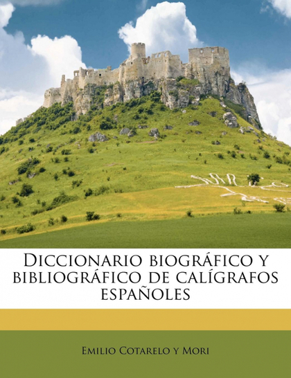 DICCIONARIO BIOGRÁFICO Y BIBLIOGRÁFICO DE CALÍGRAFOS ESPAÑOLES