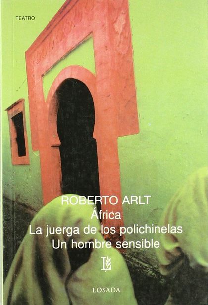 ÁFRICA / LA JUERGA DE LO POLICHINELAS / UN HOMBRE SENSIBLE