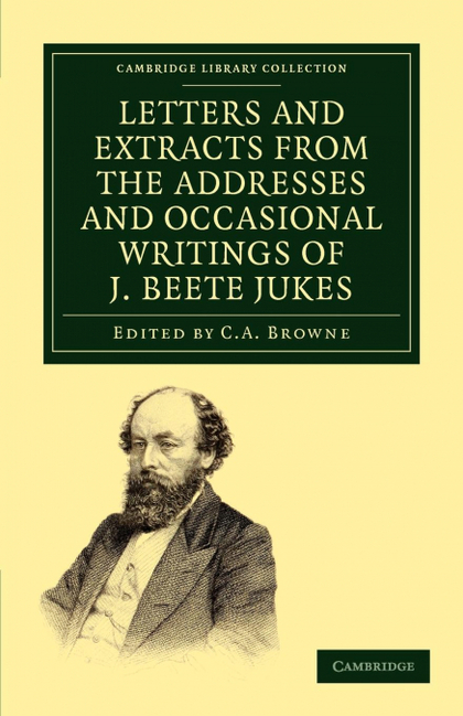 LETTERS AND EXTRACTS FROM THE ADDRESSES AND OCCASIONAL WRITINGS OF J. BEETE JUKE