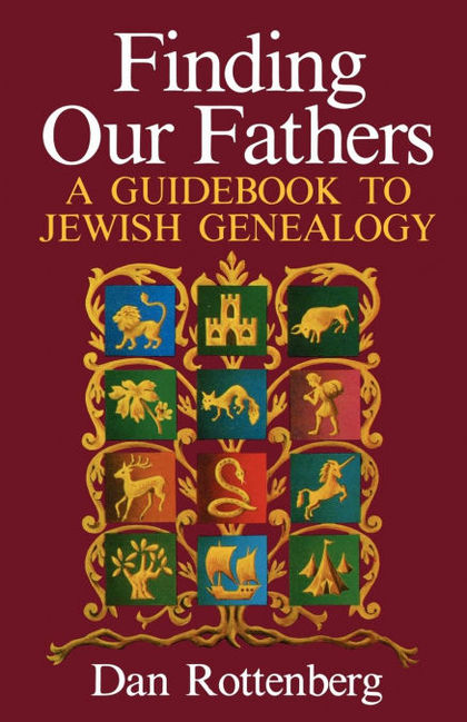 FINDING OUR FATHERS : A GUIDEBOOK TO JEWISH GENEALOGY