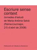 ESCRIURE SENSE CONTEXT : JORNADES DŽESTUDI DE MARIA ANTÒNIA SALVÀ, PALMA-LLUCMAJOR, 2-5 DŽABRIL