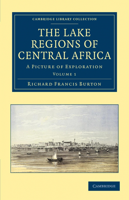 THE LAKE REGIONS OF CENTRAL AFRICA - VOLUME 1