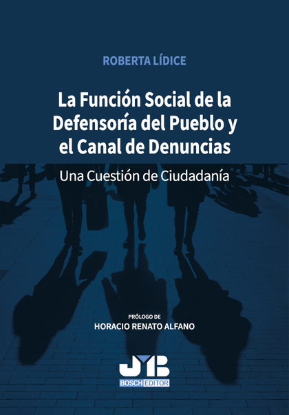 LA FUNCIÓN SOCIAL DE LA DEFENSORÍA DEL PUEBLO Y EL CANAL DE DENUNCIAS. UNA CUESTIÓN DE CIUDADAN