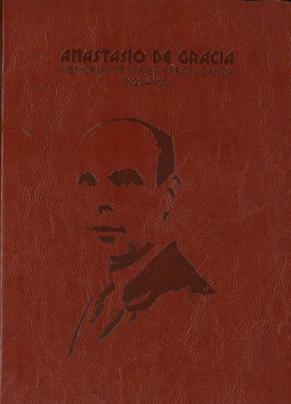 ANASTASIO DE GRACIA. MEMORIAS DE VIAJES Y PROPAGANDA (1922-1925)