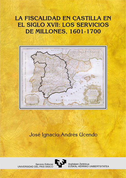 LA FISCALIDAD EN CASTILLA EN EL SIGLO XVII: LOS SERVICIOS DE MILLONES (1601-1700