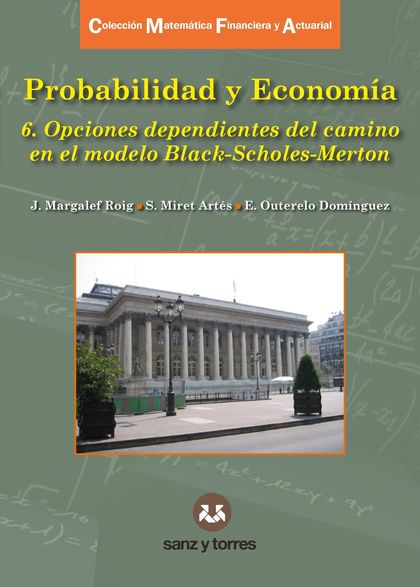 PROBABILIDAD Y ECONOMÍA 6. OPCIONES DEPENDIENTES DEL CAMINO EN EL MODELO BLACK-SCHOLES-MERTON