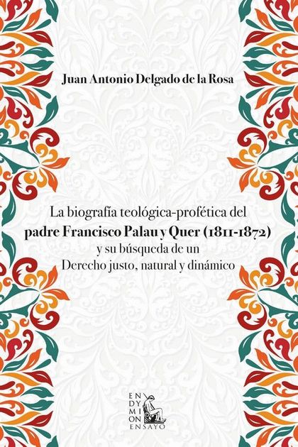 LA BIOGRAFÍA TEOLÓGICA-PROFÉTICA DEL PADRE FRANCISCO PALAU Y QUER (1811-1872) Y
