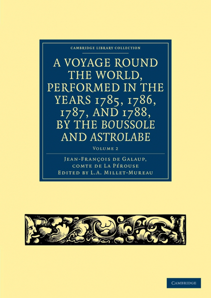 A VOYAGE ROUND THE WORLD, PERFORMED IN THE YEARS 1785, 1786, 1787, AND 1788, BY