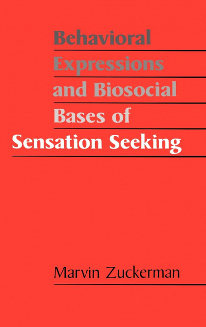 BEHAVIORAL EXPRESSIONS AND BIOSOCIAL BASES OF SENSATION SEEKING