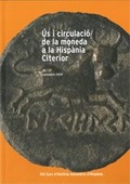 ÚS I CIRCULACIÓ DE LA MONEDA A LA HISPÀNIA CITERIOR : XIII CURS DŽHISTÓRIA MONETÀRIA DŽHISPÀNIA