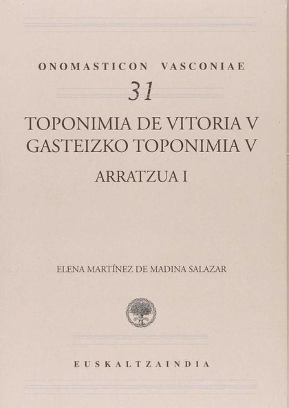 TOPONIMIA DE VITORIA / GASTEIZKO TOPONIMIA. ARRATZUA I