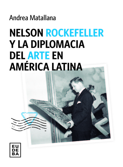Nelson Rockefeller y la diplomacia del arte en América latina