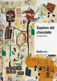 SAPIENS DEL CACAO Y EL CHOCOLATE. DE LA PLANTA DEL CACAO AL CHOCOLATE