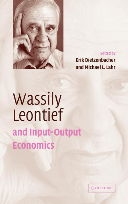 WASSILY LEONTIEF AND INPUT-OUTPUT ECONOMICS