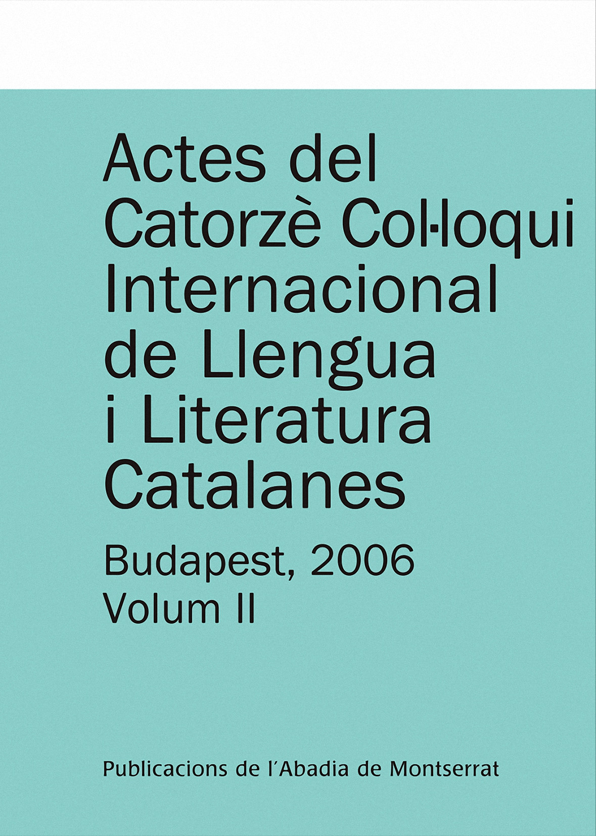 ACTES DEL CATORZÈ COL·LOQUI INTERNACIONAL DE LLENGUA I LITERATURA CATALANES. BUD