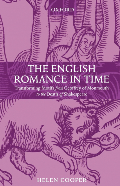 THE ENGLISH ROMANCE IN TIME TRANSFORMING MOTIFS FROM GEOFFREY OF MONMOUTH TO THE