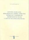 ESPAÑOL HABLADO. BIBLIOGRAFÍA SOBRE ASPECTOS TEÓRICOS Y EMPÍRICOS (MORFOSINTÁCTI