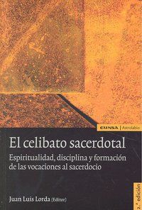 EL CELIBATO SACERDOTAL : ESPIRITUALIDAD, DISCIPLINA Y FORMACIÓN DE LAS VOCACIONES AL SACERDOCIO