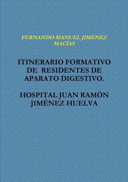 ITINERARIO FORMATIVO  DE  RESIDENTES DE APARATO DIGESTIVO.  HOSPITAL JUAN RAMÎN