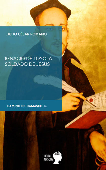 IGNACIO DE LOYOLA, SOLDADO DE JESÚS