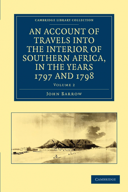 AN  ACCOUNT OF TRAVELS INTO THE INTERIOR OF SOUTHERN AFRICA, IN THE YEARS 1797 A