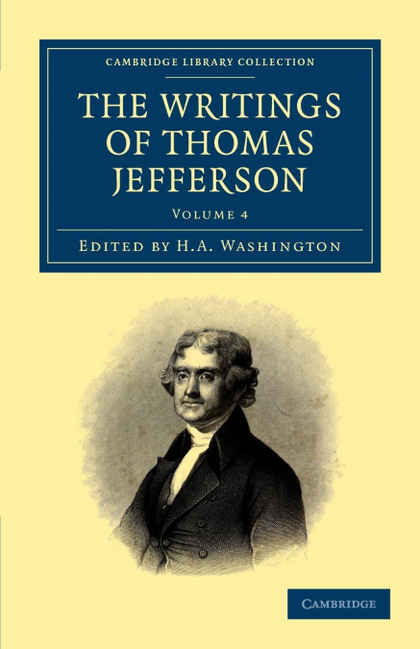 THE WRITINGS OF THOMAS JEFFERSON - VOLUME 4