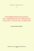 HISTORIOGRAFIA RELIGIOSA DE L'ARXIDIOCESI DE TARRAGONA (1606-2007): L'ESTAT DE L